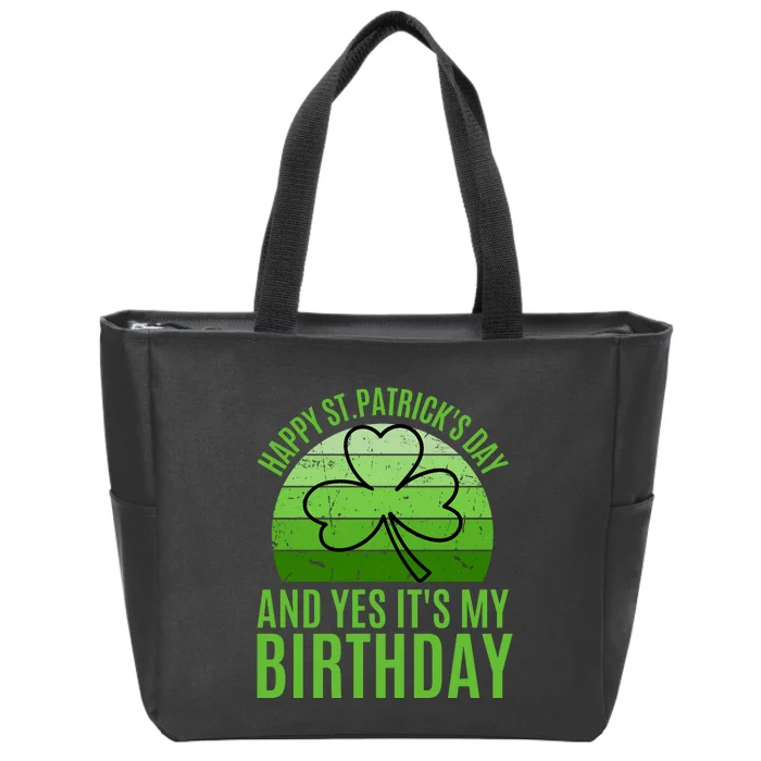 Happy St Patricks Day And Yes ItS My Birthday Zip Tote Bag