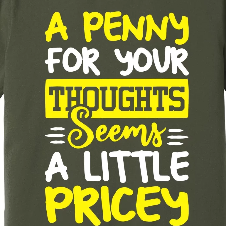 Humor Saying Penny For Your Thoughts Premium T-Shirt