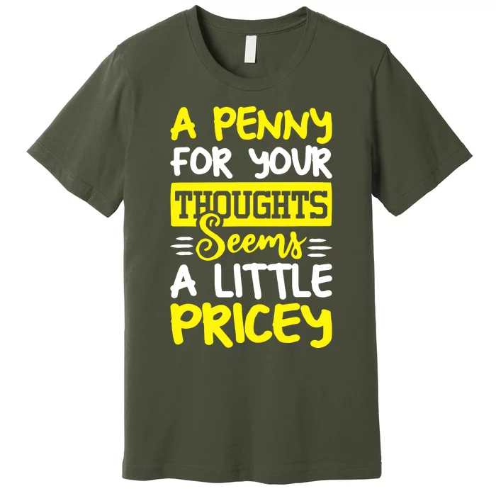 Humor Saying Penny For Your Thoughts Premium T-Shirt