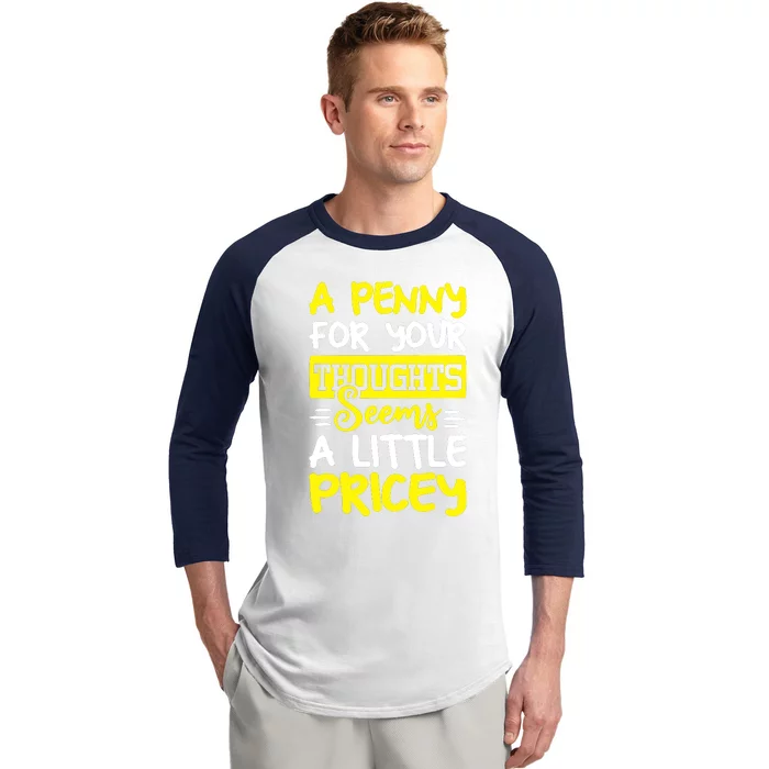 Humor Saying Penny For Your Thoughts Baseball Sleeve Shirt