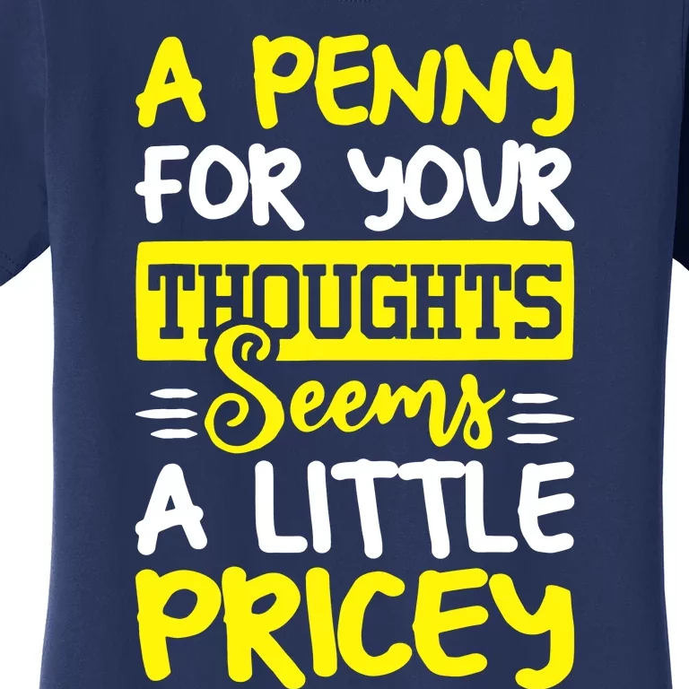 Humor Saying Penny For Your Thoughts Women's T-Shirt