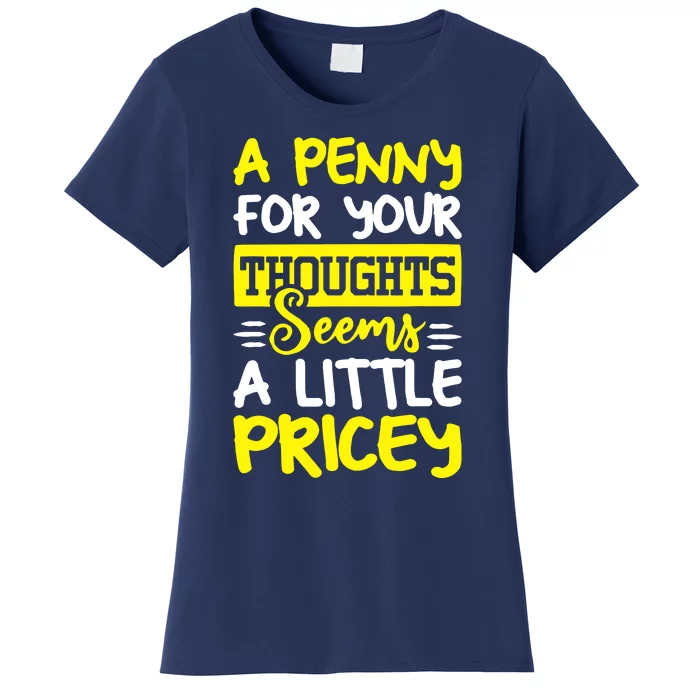 Humor Saying Penny For Your Thoughts Women's T-Shirt