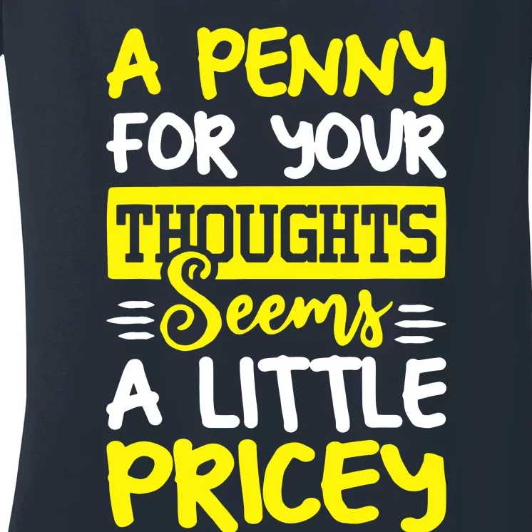 Humor Saying Penny For Your Thoughts Women's V-Neck T-Shirt