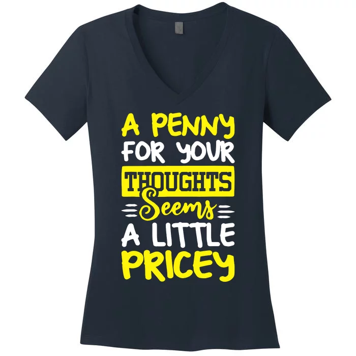 Humor Saying Penny For Your Thoughts Women's V-Neck T-Shirt