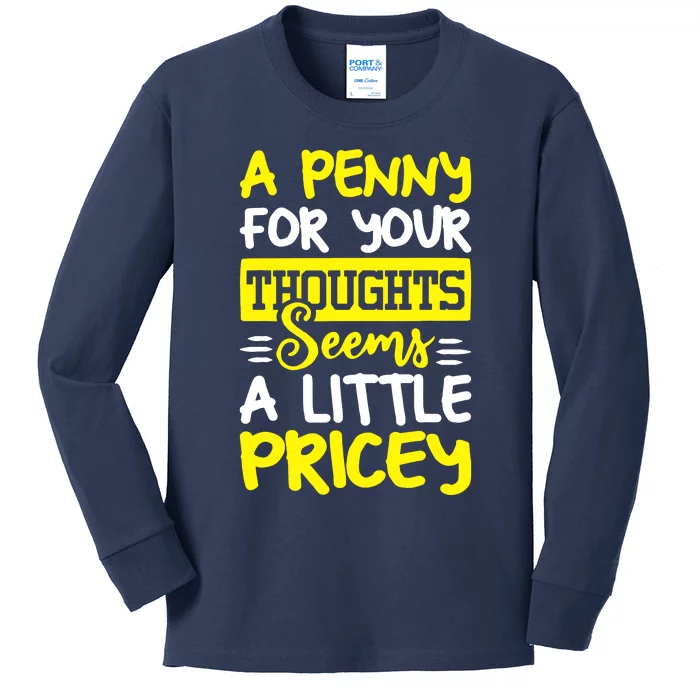 Humor Saying Penny For Your Thoughts Kids Long Sleeve Shirt