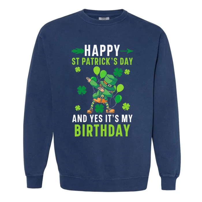 Happy St Patrick's Day And Yes It's My Birthday Irish Garment-Dyed Sweatshirt