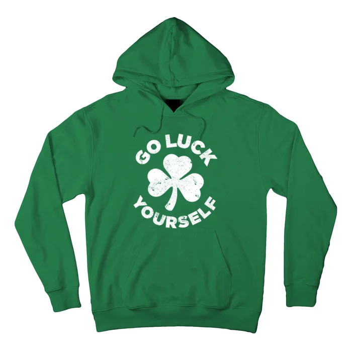 Happy St Patrick Day Go Luck Yourself Funny Irish Shamrock Hoodie