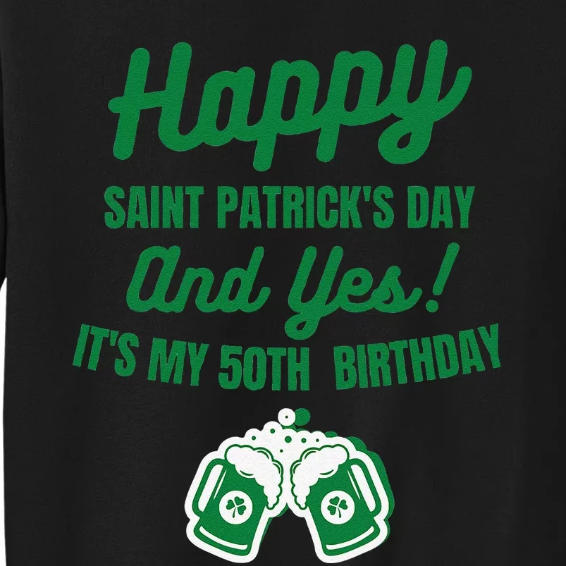 Happy Saint Patrick's Day, Funny 50th Birthday Party Gift Tall Sweatshirt