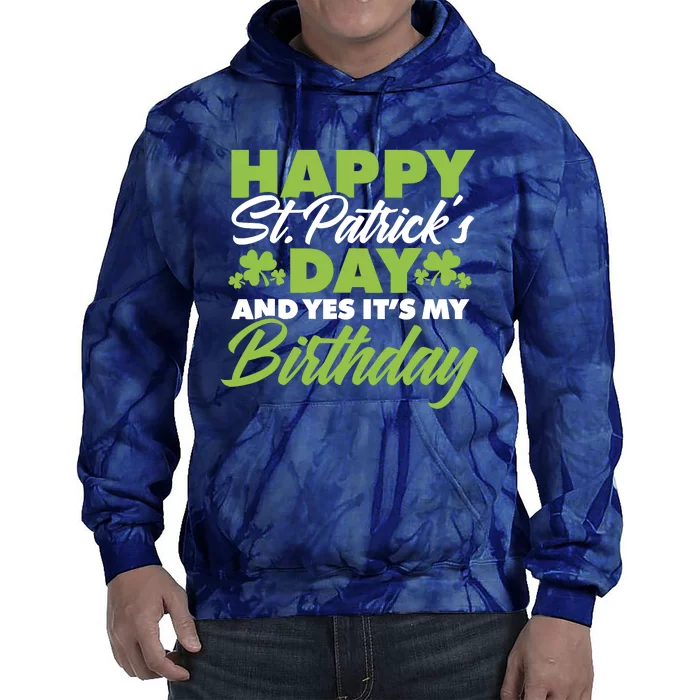 Happy St Patricks Day And Yes ItS My Birthday St Paddys Day Tie Dye Hoodie