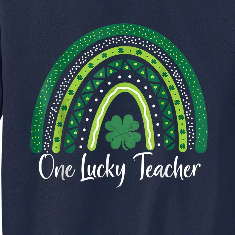 Happy St Patricks Day Cute One Lucky Teacher Rainbow Outfit Tall Sweatshirt