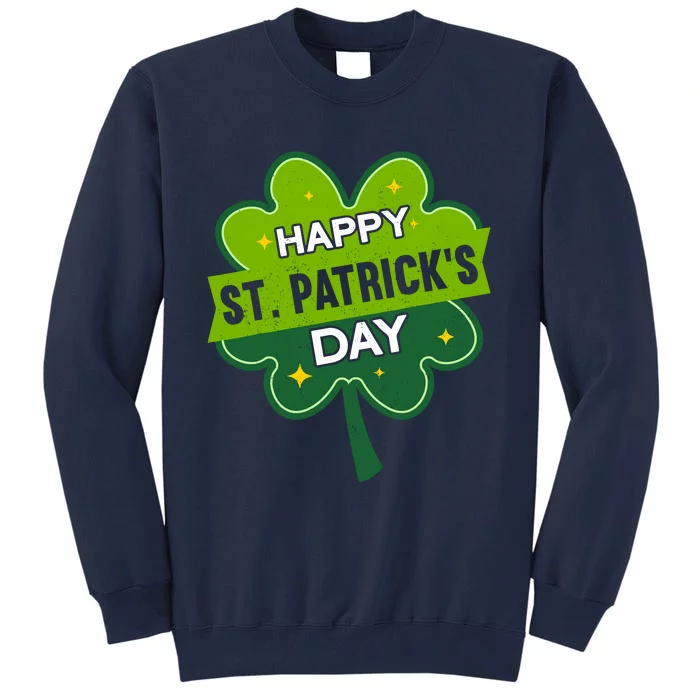 Happy St. Patrick’S Day | Shamrock Funny St. Patrick’S Day Tall Sweatshirt