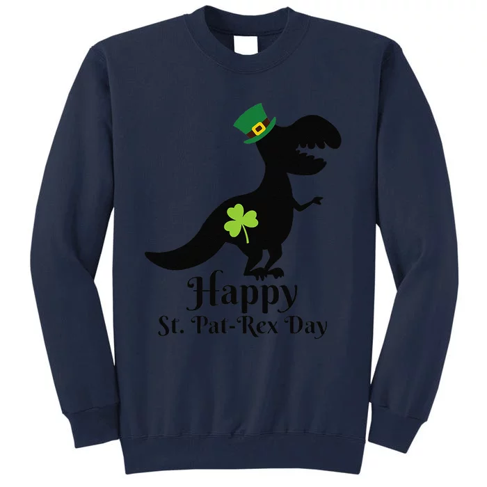 Happy Saint Pat Rex St. Patrick's Day TRex Dinosaur Gift Tall Sweatshirt