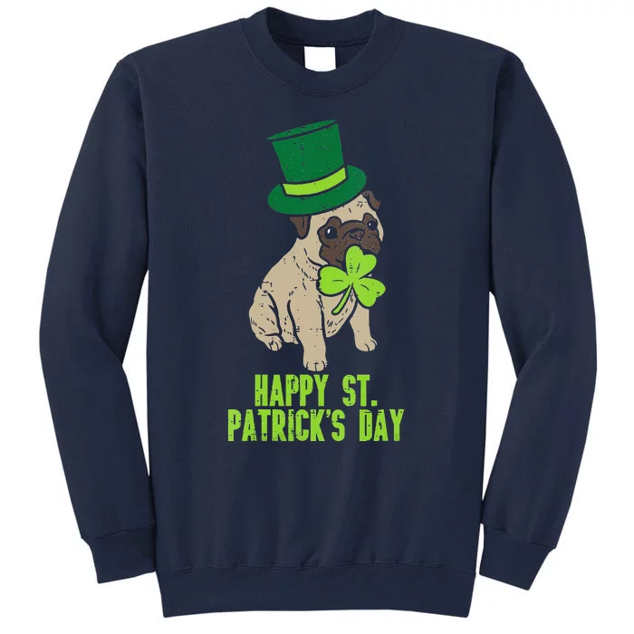 Happy St Patricks Day Irish Pug Dog Cute Saint Paddys Day Tall Sweatshirt