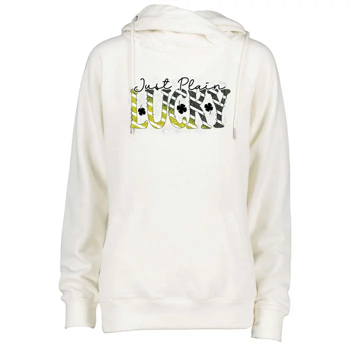 Happy St Patrick Day Gift Just Plain Lucky Graphic Gift Womens Funnel Neck Pullover Hood