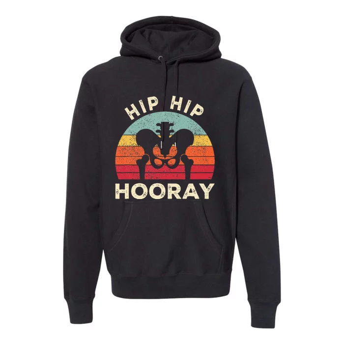 Hip Surgery Recovery Hip Replacement Recovery Premium Hoodie