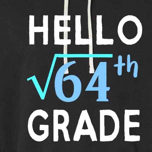 Hello Square Root Of 64 Grade Funny 8th Grader School Gift Garment-Dyed Fleece Hoodie