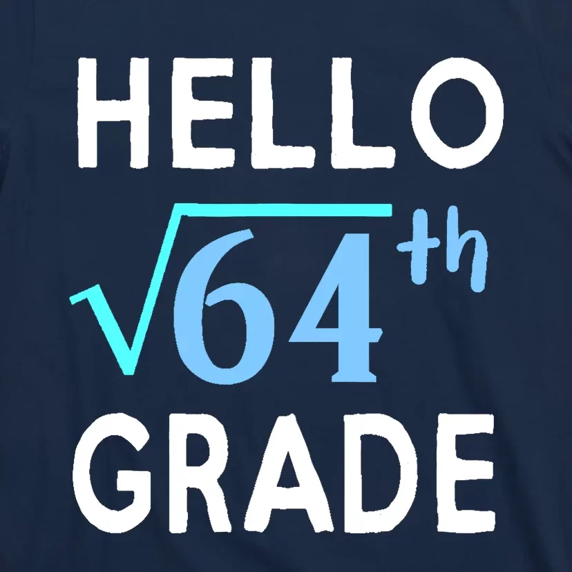 Hello Square Root Of 64 Grade Funny 8th Grader School Gift T-Shirt