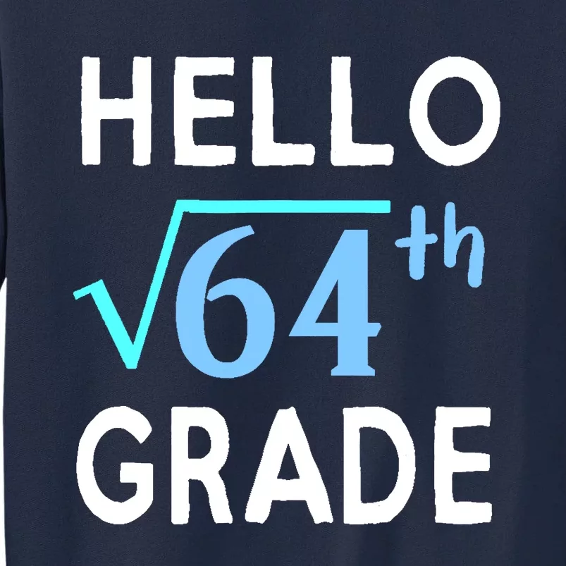 Hello Square Root Of 64 Grade Funny 8th Grader School Gift Tall Sweatshirt