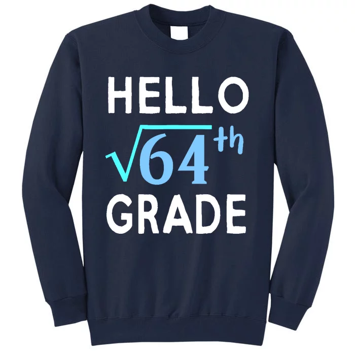 Hello Square Root Of 64 Grade Funny 8th Grader School Gift Tall Sweatshirt