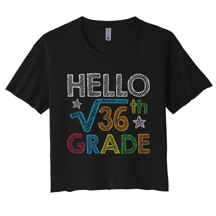 Hello Square Root 36 6th Grade Back To School Math Nerd Women's Crop Top Tee