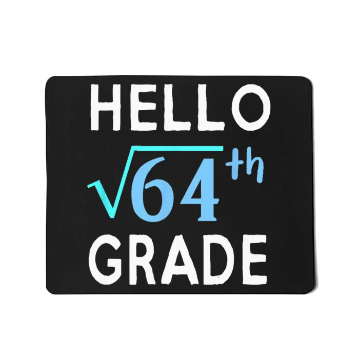 Hello Square Root Of 64 Grade Funny 8th Grader School Gift Mousepad