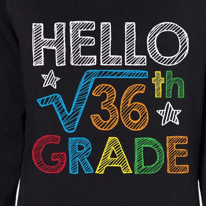 Hello Square Root 36 6th Grade Back To School Math Nerd Womens California Wash Sweatshirt