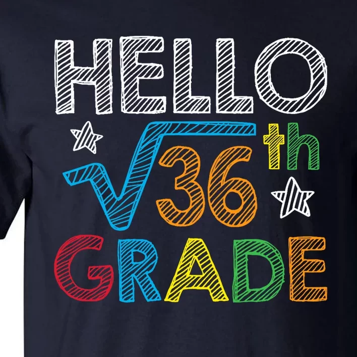 Hello Square Root 36 6th Grade Back To School Math Nerd Tall T-Shirt