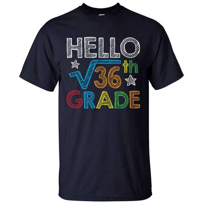 Hello Square Root 36 6th Grade Back To School Math Nerd Tall T-Shirt