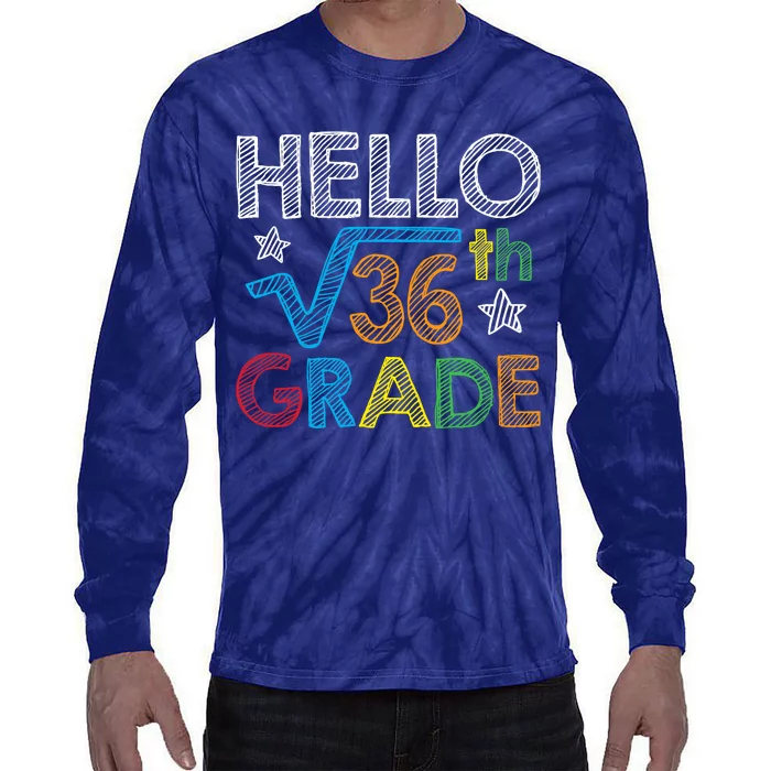 Hello Square Root 36 6th Grade Back To School Math Nerd Tie-Dye Long Sleeve Shirt