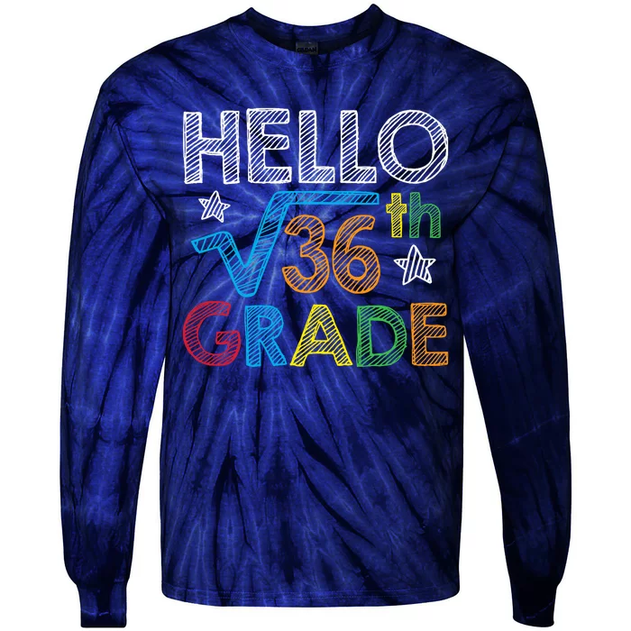 Hello Square Root 36 6th Grade Back To School Math Nerd Tie-Dye Long Sleeve Shirt