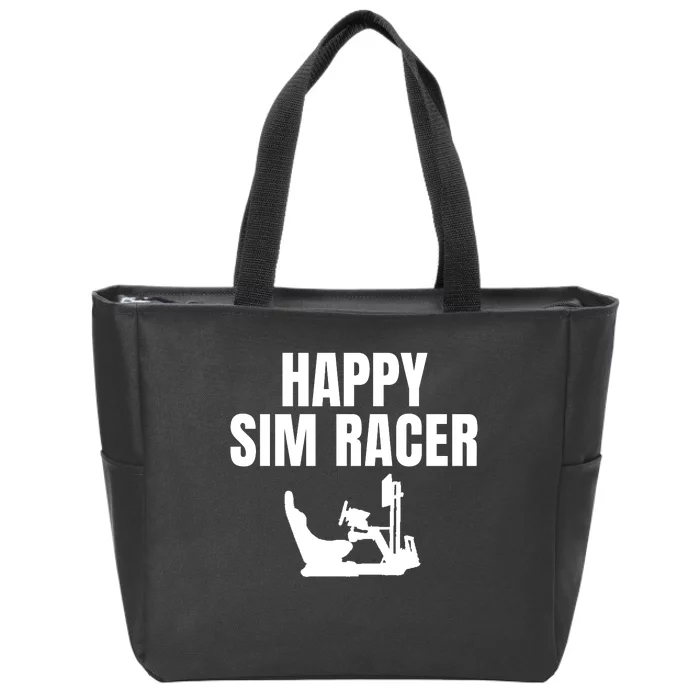 Happy Sim Racer Fun Esport Car Racing Sim Funny Sim Racer Sim Racing Cockpit Zip Tote Bag