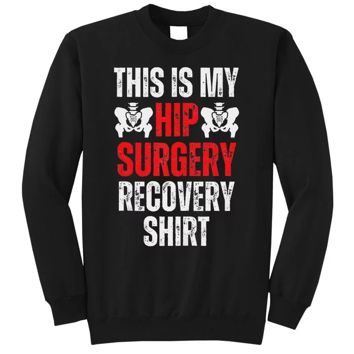 Hip Surgery Recovery Funny Gag Design Tall Sweatshirt