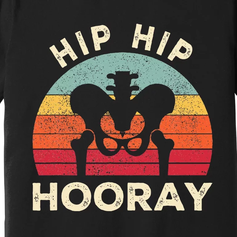 Hip Surgery Recovery Hip Replacement Premium T-Shirt