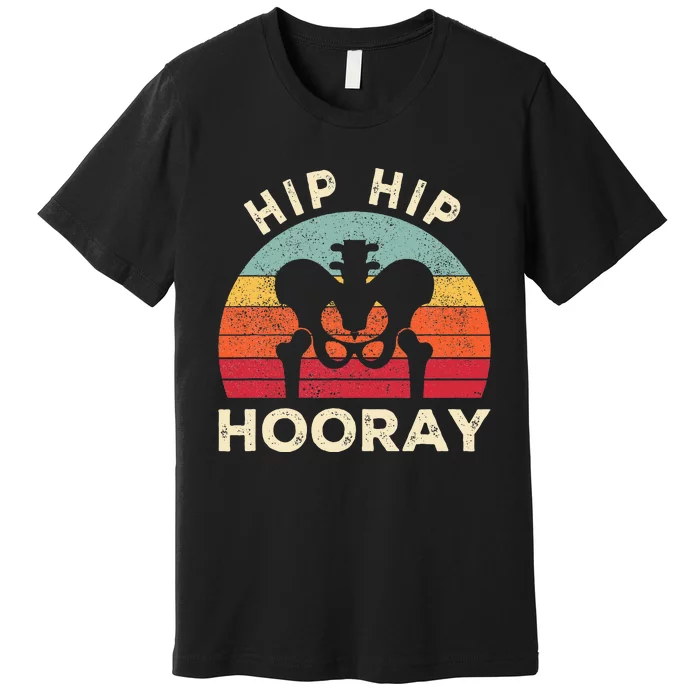 Hip Surgery Recovery Hip Replacement Premium T-Shirt