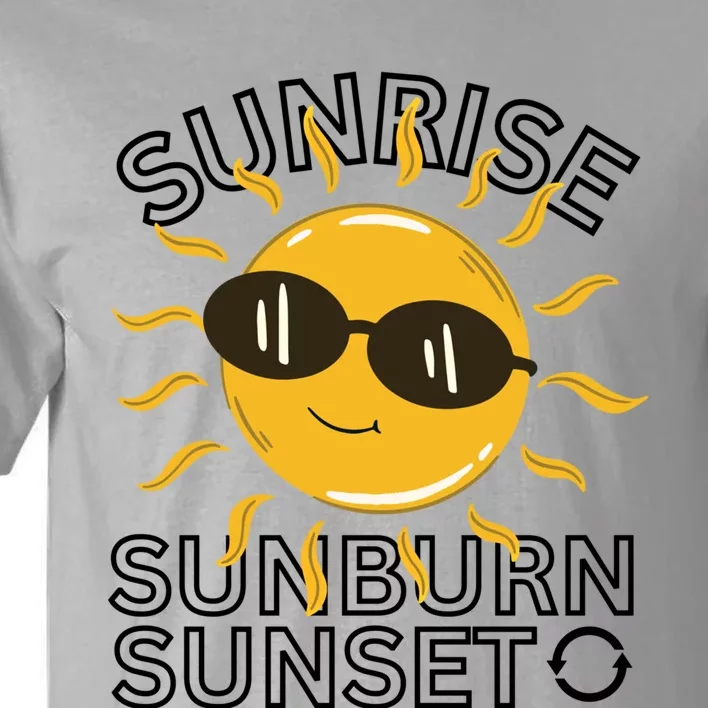 Happy Sun Sunrise Sunburn Sunset Repeat Cool Gift Tall T-Shirt