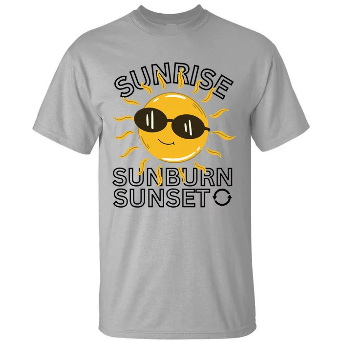 Happy Sun Sunrise Sunburn Sunset Repeat Cool Gift Tall T-Shirt