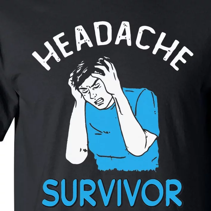 Headache Survivor Saying Tall T-Shirt