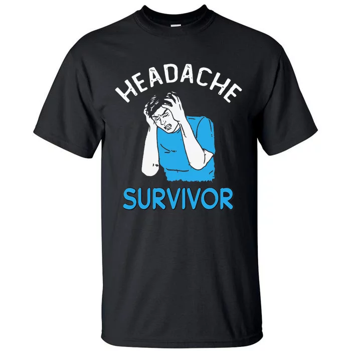 Headache Survivor Saying Tall T-Shirt