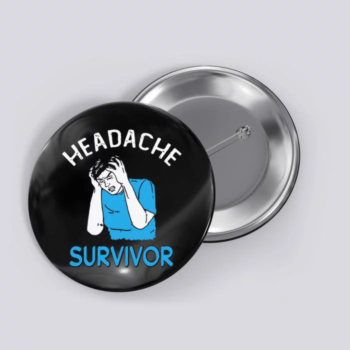 Headache Survivor Saying Button