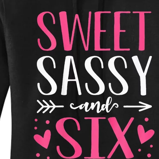 Hearts Sweet Sassy and Six 6 Years Old 6th Birthday Women's Pullover Hoodie