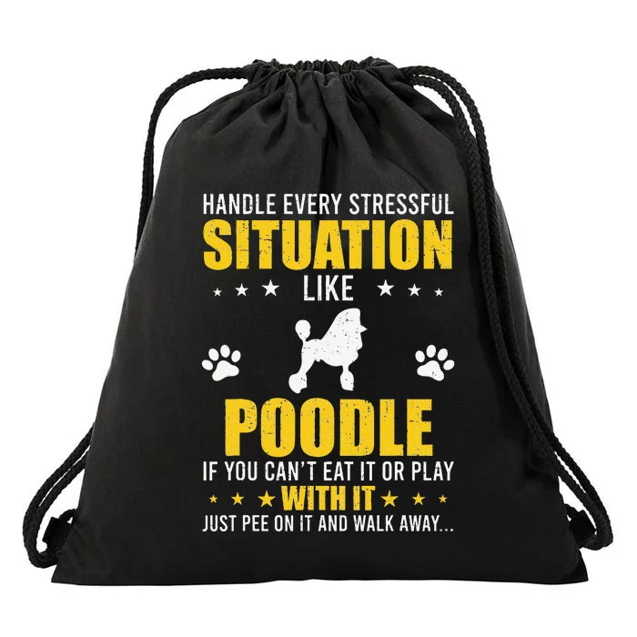 Handle Stressful Situation Poodle Dog Lovers Drawstring Bag