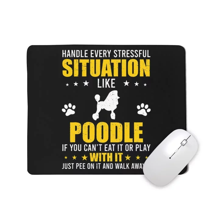 Handle Stressful Situation Poodle Dog Lovers Mousepad