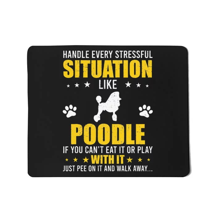 Handle Stressful Situation Poodle Dog Lovers Mousepad