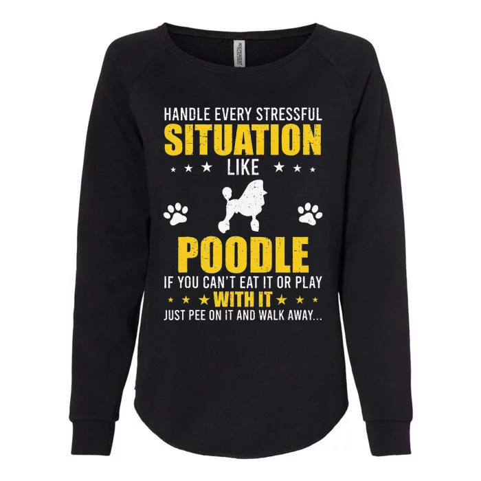 Handle Stressful Situation Poodle Dog Lovers Womens California Wash Sweatshirt