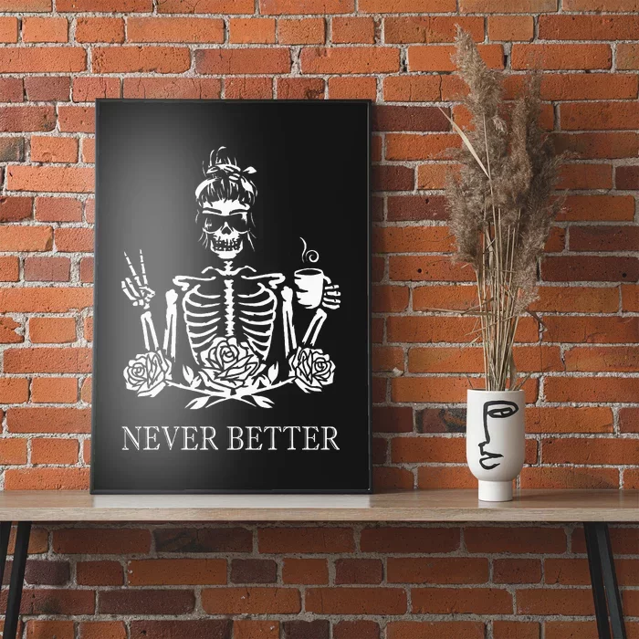 Halloween Skeleton Skull Women Drinking Coffee Never Better Poster