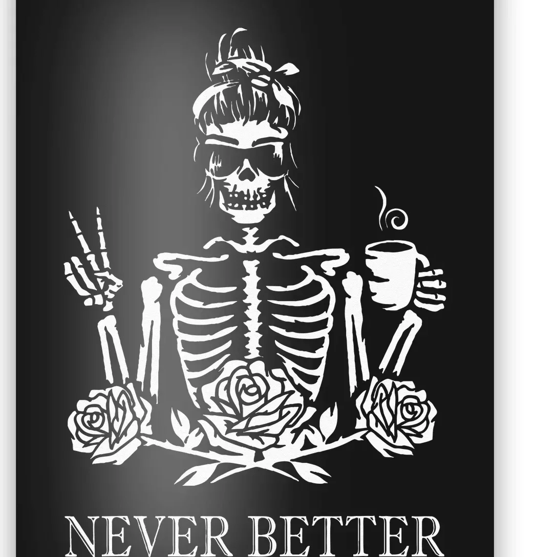 Halloween Skeleton Skull Women Drinking Coffee Never Better Poster