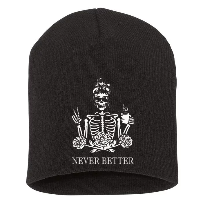 Halloween Skeleton Skull Women Drinking Coffee Never Better Short Acrylic Beanie