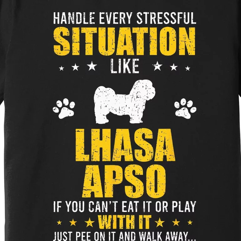 Handle Stressful Situation Lhasa Apso Dog Lovers Premium T-Shirt