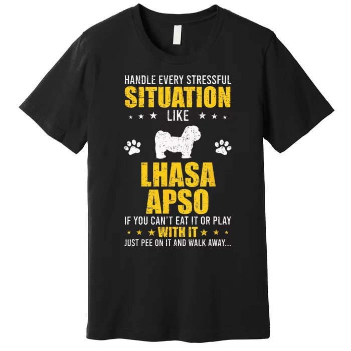 Handle Stressful Situation Lhasa Apso Dog Lovers Premium T-Shirt