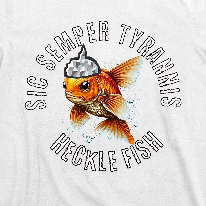 Hecklefish Says Sic Semper Tyrannis Wearing A Tinfoil Hat T-Shirt